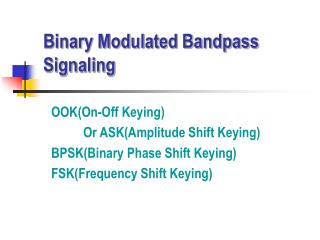 Binary Modulated Bandpass Signaling