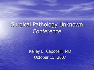 Surgical Pathology Unknown Conference