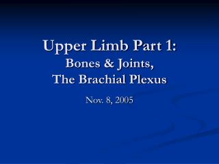 Upper Limb Part 1: Bones &amp; Joints, The Brachial Plexus