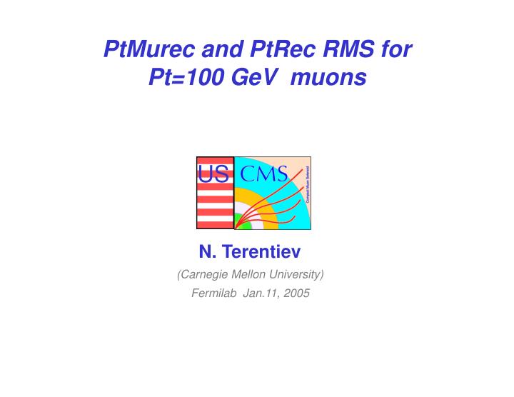 ptmurec and ptrec rms for pt 100 gev muons