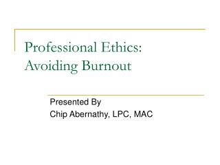 Professional Ethics: Avoiding Burnout
