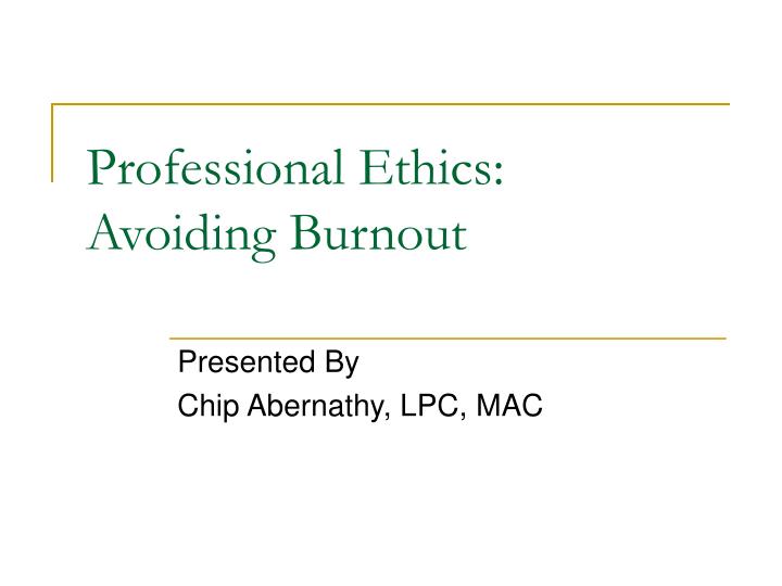 professional ethics avoiding burnout