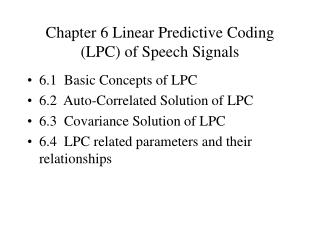 Chapter 6 Linear Predictive Coding (LPC) of Speech Signals
