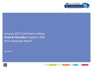 January 2012 Cash-back mailing Head &amp; Shoulders supplier offer Post-campaign Report Feb 2012