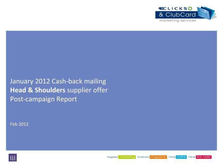 january 2012 cash back mailing head shoulders supplier offer post campaign report feb 2012