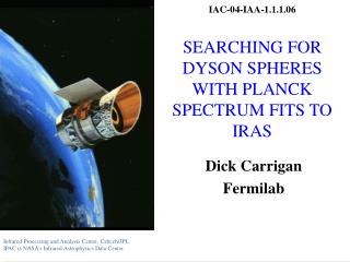 IAC-04-IAA-1.1.1.06 SEARCHING FOR DYSON SPHERES WITH PLANCK SPECTRUM FITS TO IRAS