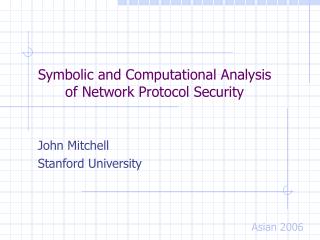 Symbolic and Computational Analysis of Network Protocol Security