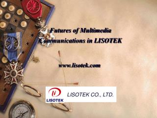 Futures of Multimedia Communications in LISOTEK