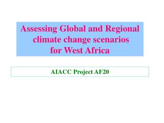 Assessing Global and Regional climate change scenarios for West Africa
