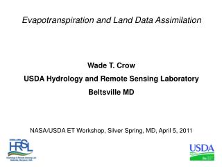 Evapotranspiration and Land Data Assimilation Wade T. Crow
