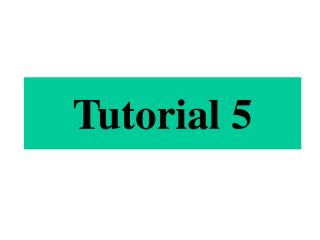 Tutorial 5