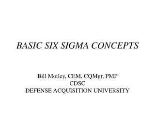 BASIC SIX SIGMA CONCEPTS