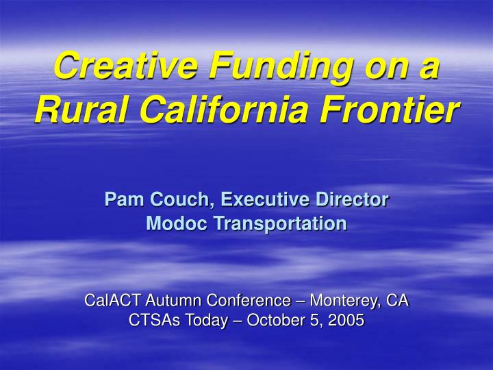 creative funding on a rural california frontier