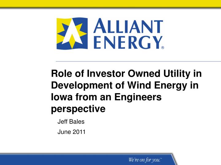 role of investor owned utility in development of wind energy in iowa from an engineers perspective