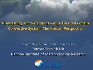 Nowcasting and Very Short-range Forecasts of the Convective System: The Korean Perspective