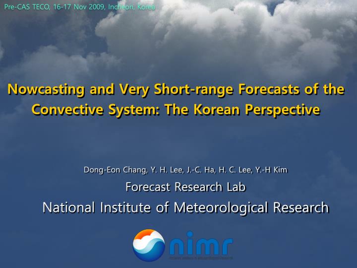 nowcasting and very short range forecasts of the convective system the korean perspective