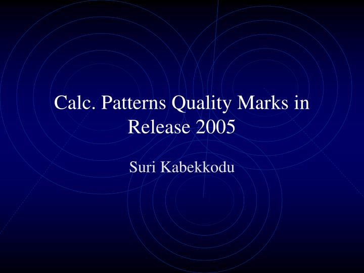 calc patterns quality marks in release 2005