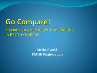 Go Compare! Flagging up some under-used options in PROC COMPARE
