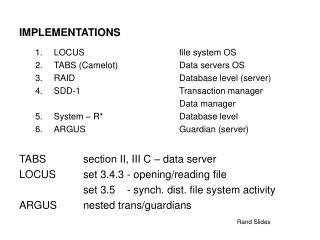 IMPLEMENTATIONS LOCUS			file system OS TABS (Camelot)		Data servers OS