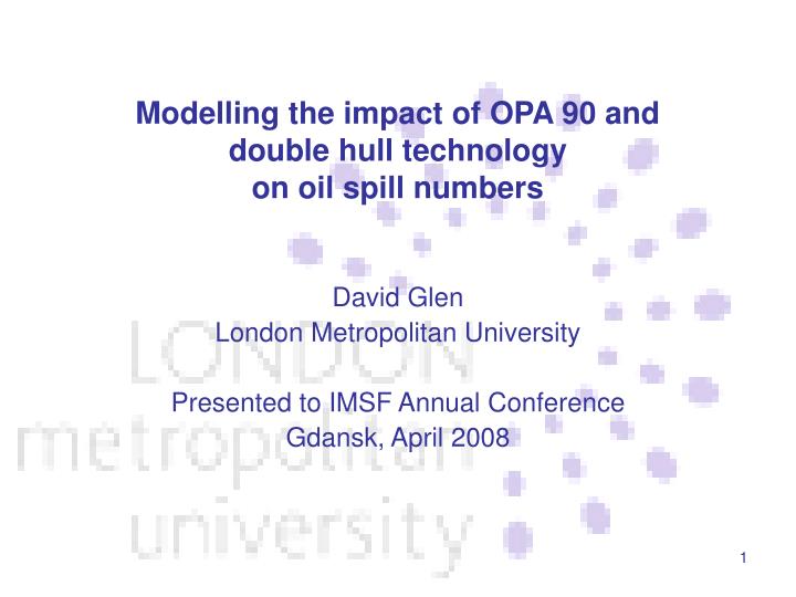 modelling the impact of opa 90 and double hull technology on oil spill numbers