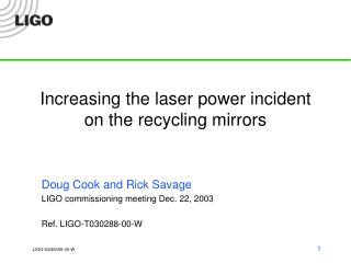 Increasing the laser power incident on the recycling mirrors