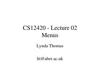CS12420 - Lecture 02 Menus