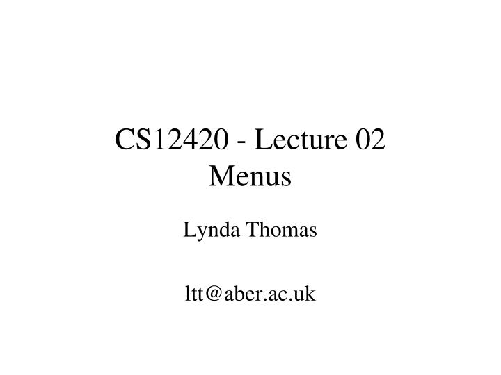 cs12420 lecture 02 menus