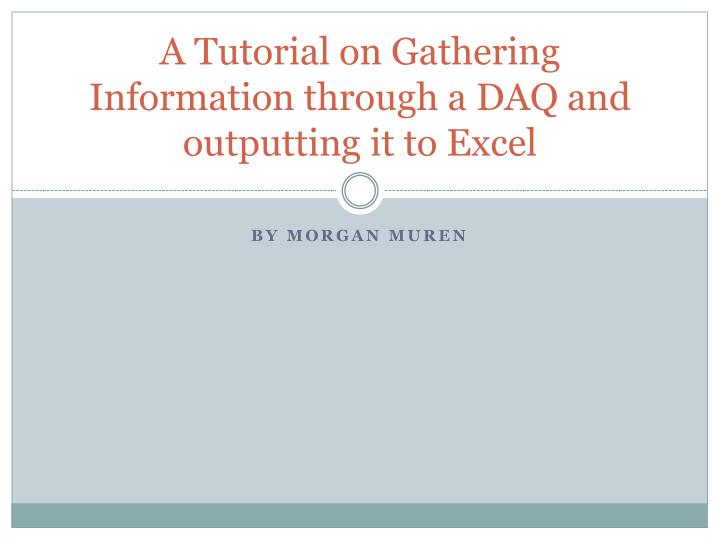 a tutorial on gathering information through a daq and outputting it to excel