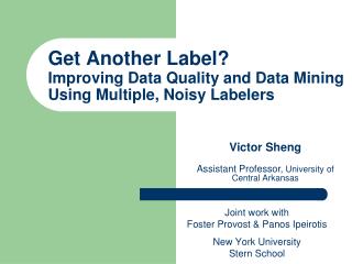 Get Another Label? Improving Data Quality and Data Mining Using Multiple, Noisy Labelers