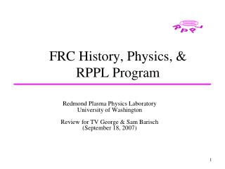 FRC History, Physics, &amp; RPPL Program