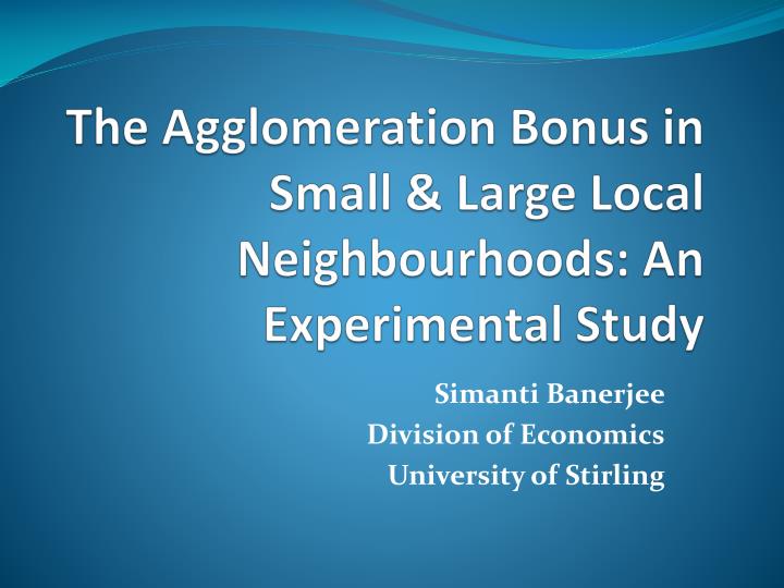 the agglomeration bonus in small large local neighbourhoods an experimental study