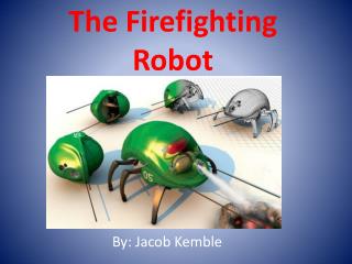 The Firefighting Robot