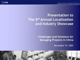 Presentation to The 8 th Annual Localization and Industry Showcase