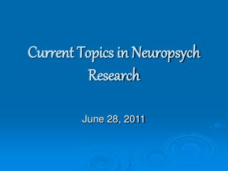 Current Topics in Neuropsych Research