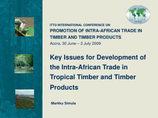 ITTO INTERNATIONAL CONFERENCE ON PROMOTION OF INTRA-AFRICAN TRADE IN TIMBER AND TIMBER PRODUCTS