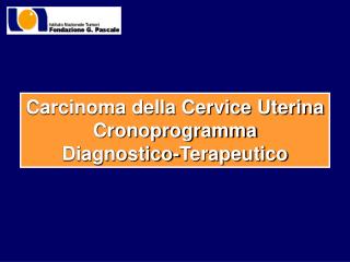 Carcinoma della Cervice Uterina Cronoprogramma Diagnostico-Terapeutico