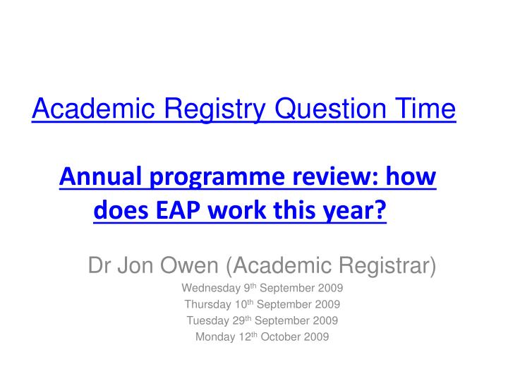 academic registry question time annual programme review how does eap work this year