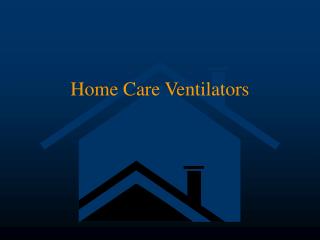 Home Care Ventilators