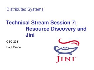 Technical Stream Session 7: Resource Discovery and Jini