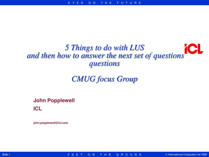 5 things to do with lus and then how to answer the next set o f questions cmug focus group