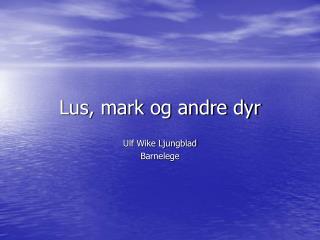 lus mark og andre dyr