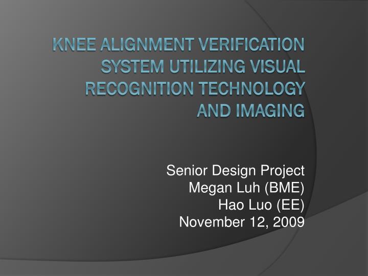 senior design project megan luh bme hao luo ee november 12 2009