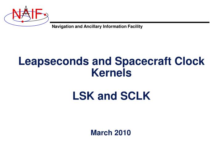 leapseconds and spacecraft clock kernels lsk and sclk