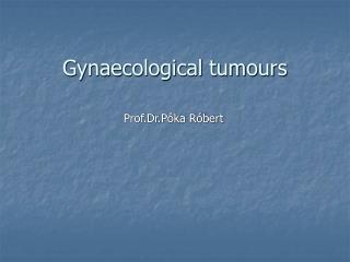 Gynaecological tumours