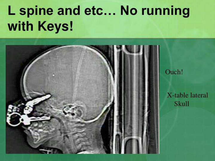 l spine and etc no running with keys