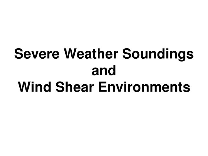 severe weather soundings and wind shear environments