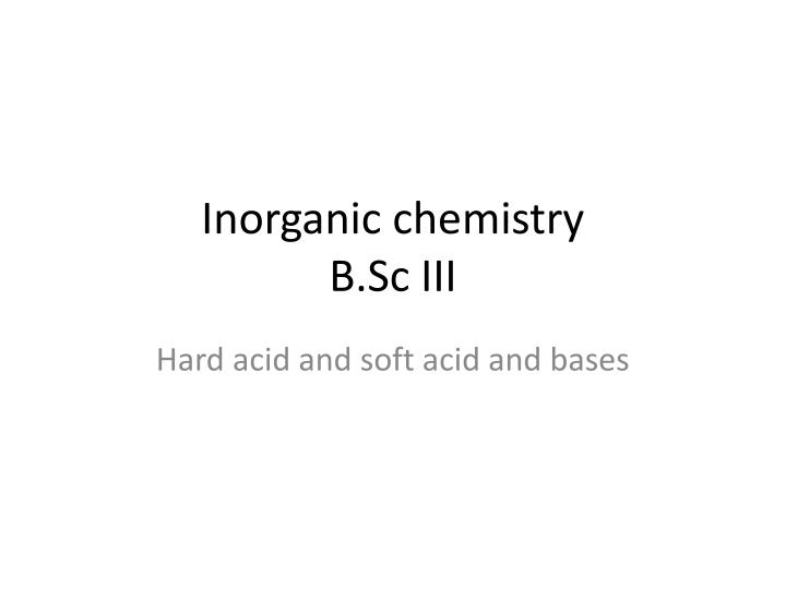 inorganic chemistry b sc iii