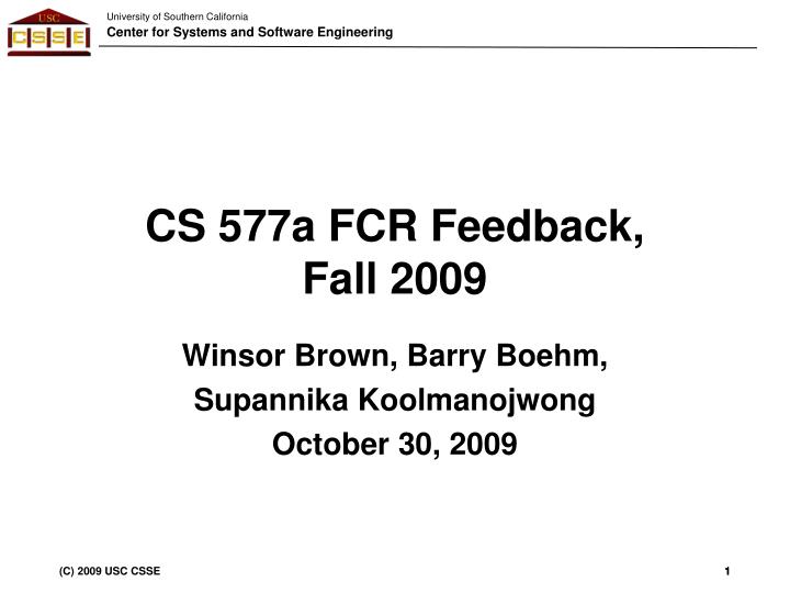cs 577a fcr feedback fall 2009