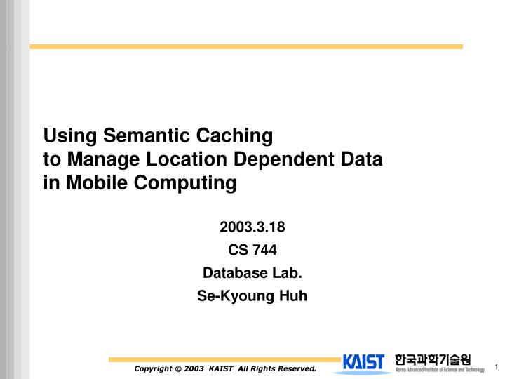 using semantic caching to manage location dependent data in mobile computing