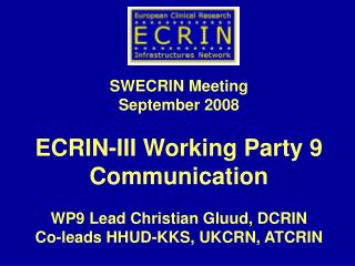 SWECRIN Meeting September 2008 ECRIN-III Working Party 9 Communication